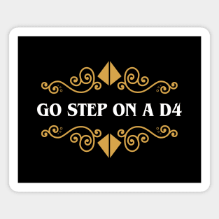 Go Step on a D4 Funny RPG Meme Magnet